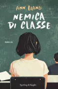 Copertina libro <b>Nemica di classe<br></b>(titolo originale o altro titolo: <i>If you could see the sun</i>)
