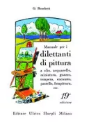 Copertina libro <b>Manuale per i dilettanti di pittura a olio, acquarello, miniatura, guazzo, pastello e pittura sul legno</b>
