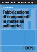 Copertina libro <b>Fabbricazione di componenti in materiali polimerici</b>