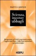 Copertina libro <b>Scienza, imposture e abbagli<br></b>(titolo originale o altro titolo: <i>Are universes thicker than blackberries?</i>)