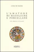 Copertina libro <b>L'amatore di maioliche e porcellane</b>