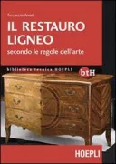 Copertina libro <b>Il restauro ligneo secondo le regole dell'arte</b>