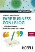 Copertina libro <b>Fare business con i blog<br></b>(titolo originale o altro titolo: <i>Blogging to drive business : create and maintain valuable customer connections</i>)
