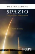 Copertina libro <b>Destinazione spazio<br></b>(titolo originale o altro titolo: <i>The traveler's guide to space : for one-way settlers and round-trip tourists</i>)
