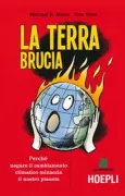 Copertina libro <b>La terra brucia<br></b>(titolo originale o altro titolo: <i>The madhouse effect</i>)