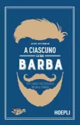 Copertina libro <b>A ciascuno la sua barba<br></b>(titolo originale o altro titolo: <i>Le guide pratique de la barbe</i>)
