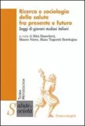 Copertina libro <b>Ricerca e sociologia della salute fra presente e futuro</b>