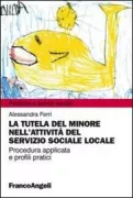 Copertina libro <b>La tutela del minore nell'attività del servizio sociale locale</b>