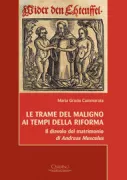 Copertina libro <b>Le trame del maligno ai tempi della Riforma<br></b>(titolo originale o altro titolo: <i>Wider den Eheteufel</i>)