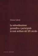 Copertina libro <b>La subordinazione gerundiva e participiale in testi siciliani del 14. secolo</b>