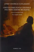 Copertina libro <b>Cristo come punto centrale dell'educazione religiosa<br></b>(titolo originale o altro titolo: <i>Christus als Mittelpunkt religioser Erziehung</i>)