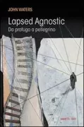 Copertina libro <b>Lapsed agnostic</b>