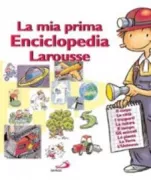 Copertina libro <b>La mia prima enciclopedia Larousse</b>