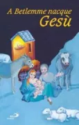 Copertina libro <b>A Betlemme nacque Gesù</b>