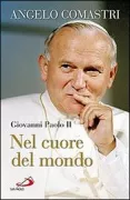 Copertina libro <b>Giovanni Paolo 2. nel cuore del mondo</b>