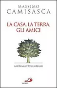 Copertina libro <b>La casa, la terra, gli amici</b>