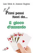 Copertina libro <b>Primi passi fuori da ... il gioco d'azzardo<br></b>(titolo originale o altro titolo: <i>First Steps out of Problem Gambling</i>)