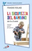 Copertina libro <b>La sicurezza del bambino da 0 a 3 anni<br></b>(titolo originale o altro titolo: <i>Veiller à la sécurité de son enfant</i>)