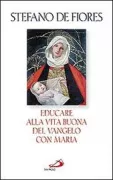 Copertina libro <b>Educare alla vita buona del Vangelo con Maria</b>