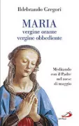 Copertina libro <b>Maria, vergine orante, vergine obbediente</b>