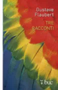 Copertina libro <b>Tre racconti<br></b>(titolo originale o altro titolo: <i>Trois contes</i>)