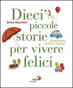 Copertina libro <b>Dieci piccole storie per vivere felici</b>