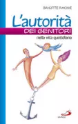 Copertina libro <b>L'autorita dei genitori nella vita quotidiana<br></b>(titolo originale o altro titolo: <i>L'autorite au quotidien. Un defi pour les parents</i>)