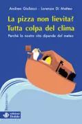 Copertina libro <b>La pizza non lievita? Tutta colpa del clima</b>