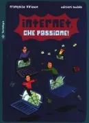Copertina libro <b>Internet, che passione!<br></b>(titolo originale o altro titolo: <i>Internet: quel drôle de réseau!</i>)