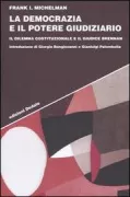 Copertina libro <b>La democrazia e il potere giudiziario<br></b>(titolo originale o altro titolo: <i>Brennan and democracy</i>)