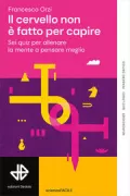 Copertina libro <b>Il cervello non è fatto per capire</b>