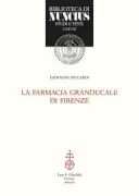 Copertina libro <b>La farmacia granducale di Firenze</b>