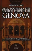 Copertina libro <b>Alla scoperta dei segreti perduti di Genova</b>