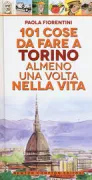 Copertina libro <b>101 cose da fare a Torino almeno una volta nella vita</b>