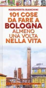 Copertina libro <b>101 cose da fare a Bologna almeno una volta nella vita</b>