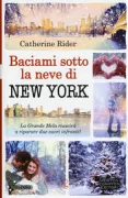 Copertina libro <b>Baciami sotto la neve di New York<br></b>(titolo originale o altro titolo: <i>Kiss me in New York</i>)