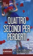 Copertina libro <b>Quattro secondi per perderti<br></b>(titolo originale o altro titolo: <i>Four seconds to lose</i>)