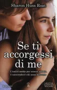Copertina libro <b>Se ti accorgessi di me<br></b>(titolo originale o altro titolo: <i>How to disappear</i>)