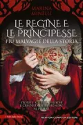 Copertina libro <b>Le regine e le principesse più malvagie della storia</b>