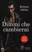 Copertina libro <b>Dimmi che cambierai<br></b>(titolo originale o altro titolo: <i>Rock chick redemption</i>)