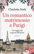 Copertina libro <b>Un romantico matrimonio a Parigi<br></b>(titolo originale o altro titolo: <i>The Paris wedding</i>)