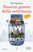 Copertina libro <b>Nessun giorno della settimana<br></b>(titolo originale o altro titolo: <i>Algun dia no es un dia de la semana</i>)