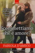 Copertina libro <b>Scommettiamo che è amore?</b>