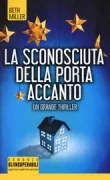 Copertina libro <b>La sconosciuta della porta accanto<br></b>(titolo originale o altro titolo: <i>The good neighbor</i>)