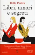 Copertina libro <b>Libri, amori e segreti<br></b>(titolo originale o altro titolo: <i>The reading group</i>)