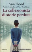 Copertina libro <b>La collezionista di storie perdute<br></b>(titolo originale o altro titolo: <i>The book that Matters Most</i>)