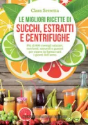 Copertina libro <b>Le migliori ricette di succhi, estratti e centrifughe</b>