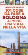 Copertina libro <b>101 cose da fare a Bologna almeno una volta nella vita</b>