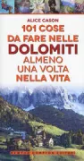 Copertina libro <b>101 cose da fare sulle Dolomiti almeno una volta nella vita</b>