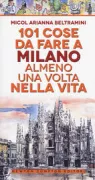 Copertina libro <b>101 cose da fare a Milano almeno una volta nella vita</b>